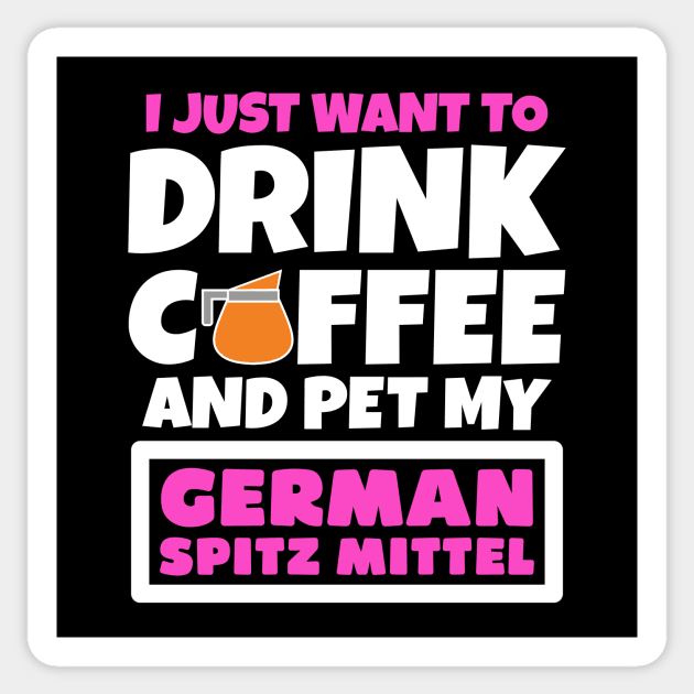 I just want to drink coffee and pet my German Spitz Mittel Sticker by colorsplash